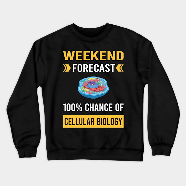 Weekend Forecast Cell Cellular Biology Biologist Crewneck Sweatshirt by Good Day